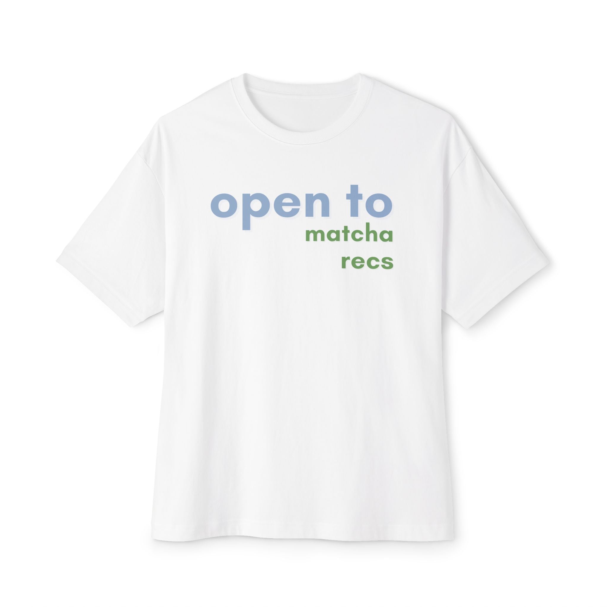 open to...matcha recs t-shirt unisex